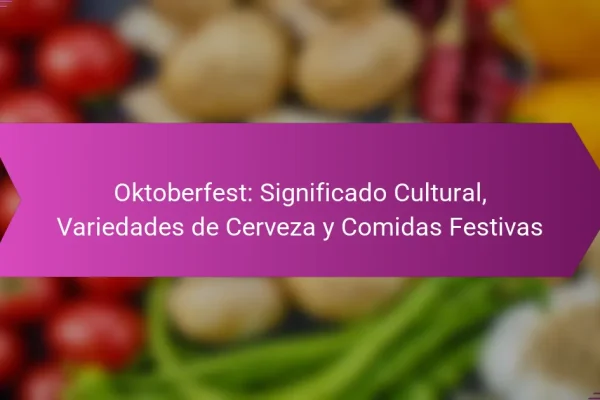 Oktoberfest: Significado Cultural, Variedades de Cerveza y Comidas Festivas